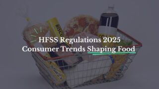 HFSS Regulations 2025 Consumer Trends Shaping Food featured image